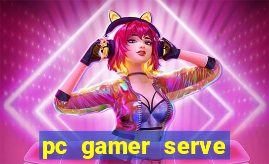 pc gamer serve para trabalho