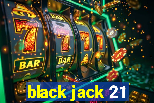 black jack 21