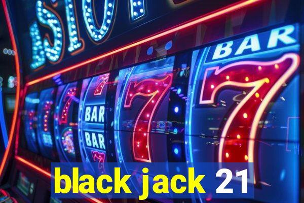 black jack 21