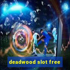 deadwood slot free