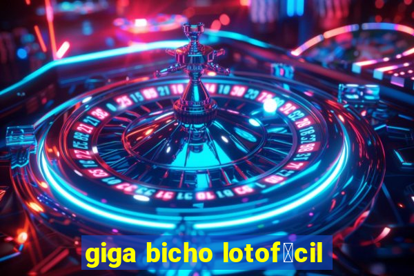 giga bicho lotof谩cil