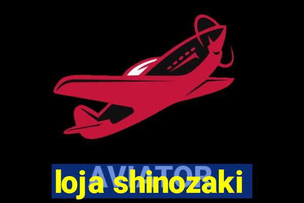 loja shinozaki