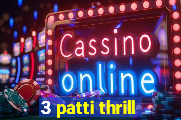 3 patti thrill