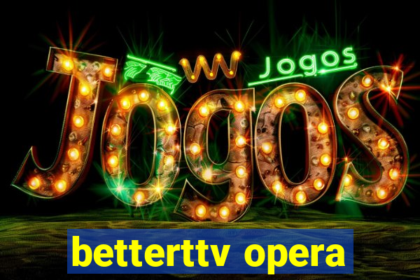 betterttv opera