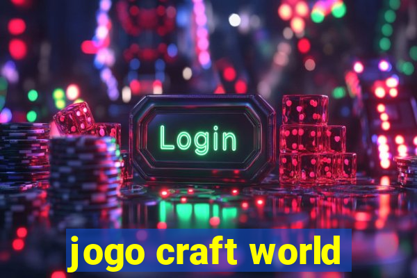 jogo craft world