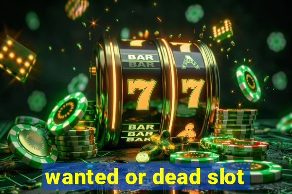 wanted or dead slot