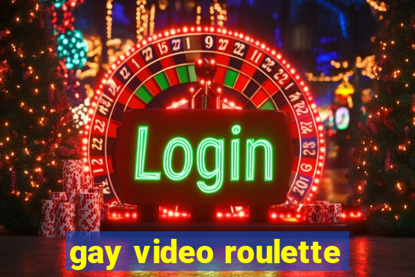 gay video roulette