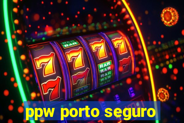 ppw porto seguro