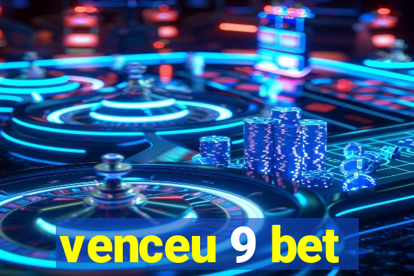 venceu 9 bet