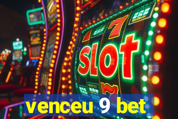 venceu 9 bet