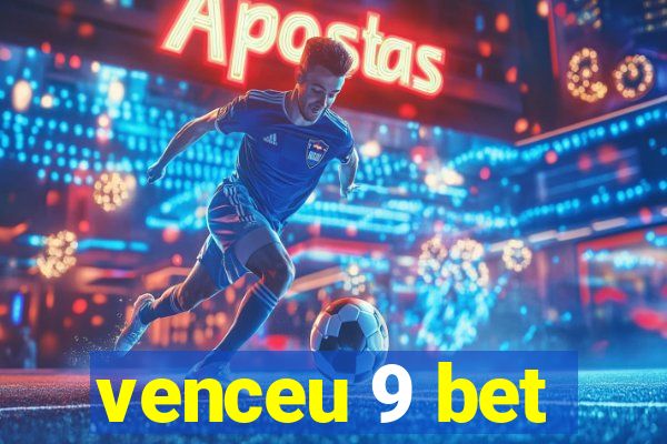 venceu 9 bet