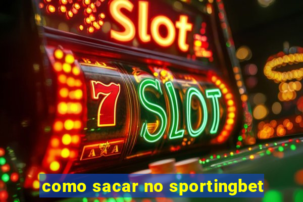 como sacar no sportingbet