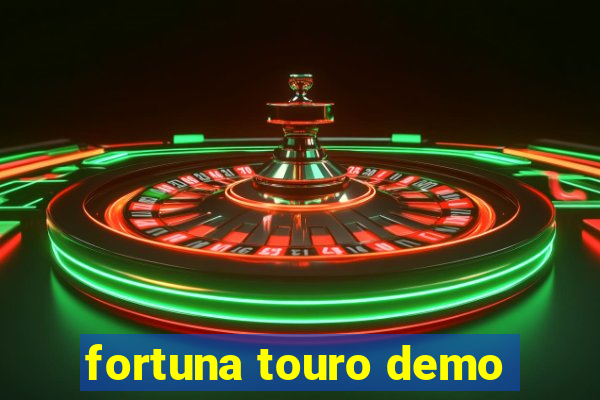 fortuna touro demo