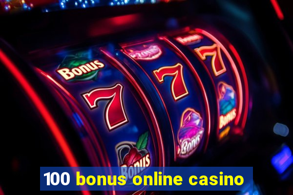 100 bonus online casino