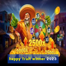 happy fruit winner 2023