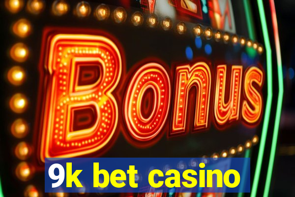 9k bet casino