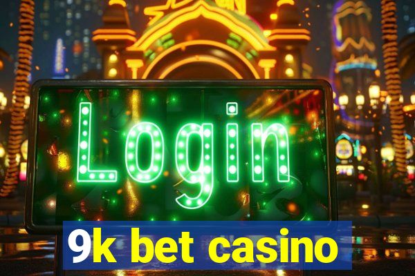 9k bet casino