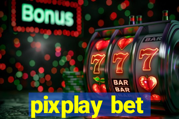 pixplay bet