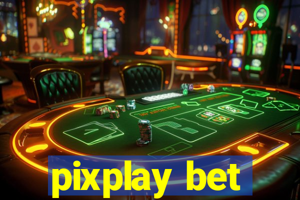 pixplay bet