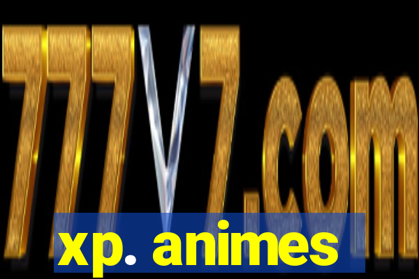 xp. animes