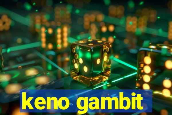 keno gambit