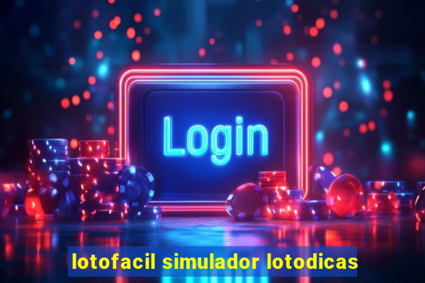 lotofacil simulador lotodicas