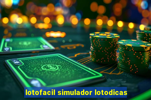 lotofacil simulador lotodicas