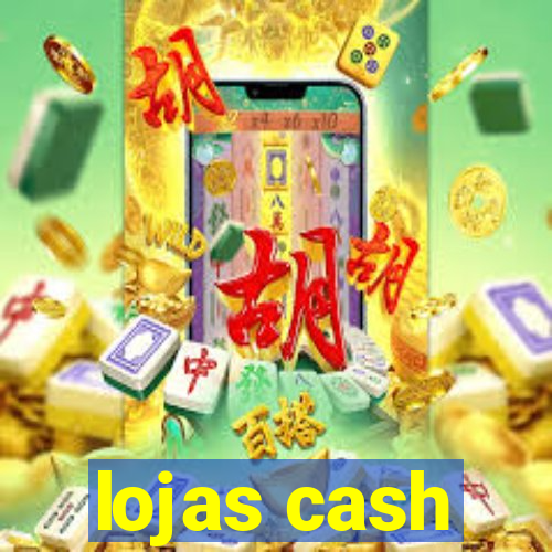 lojas cash