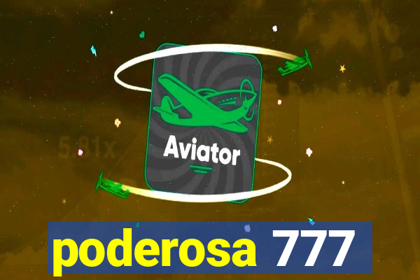 poderosa 777