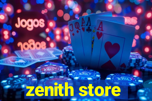 zenith store