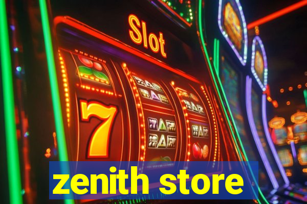 zenith store