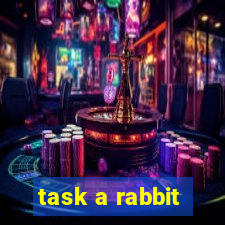 task a rabbit