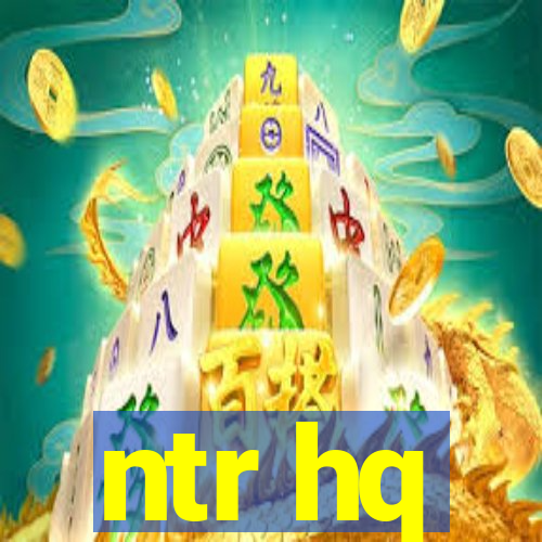 ntr hq