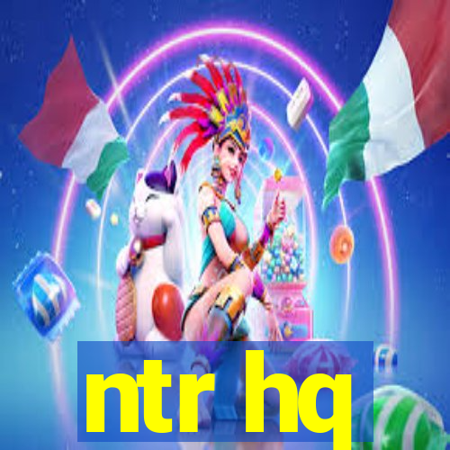 ntr hq