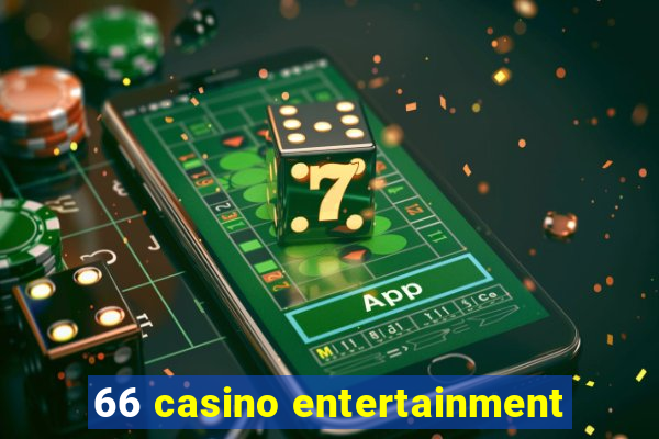 66 casino entertainment