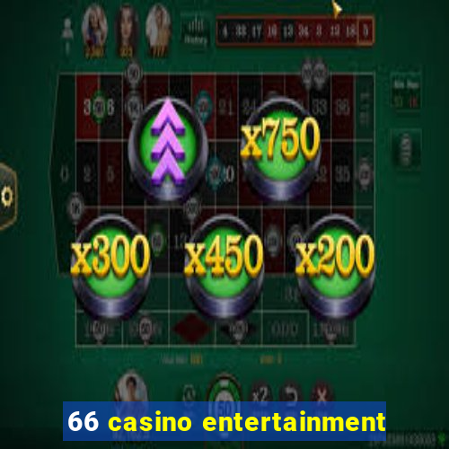 66 casino entertainment