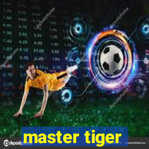 master tiger