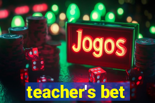 teacher's bet