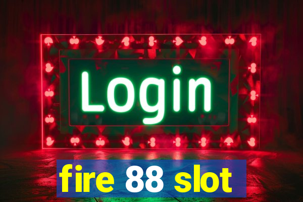 fire 88 slot