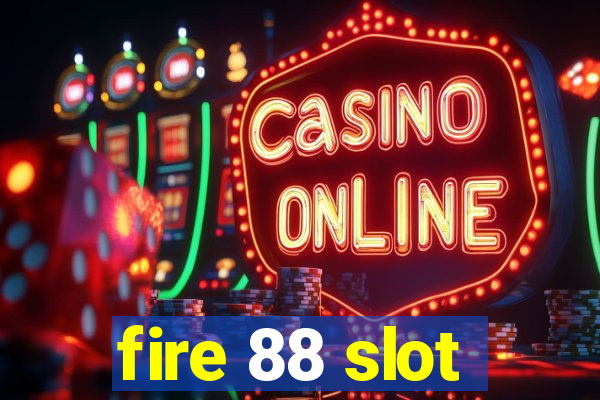 fire 88 slot