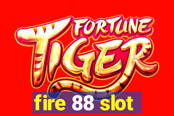 fire 88 slot