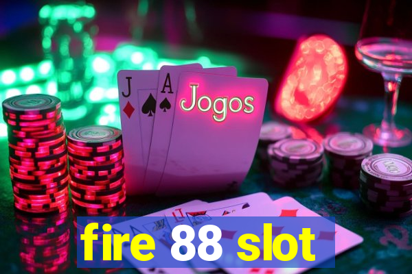 fire 88 slot