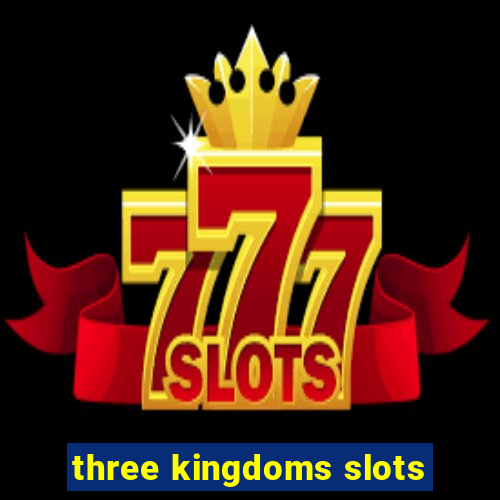 three kingdoms slots