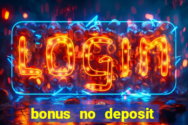 bonus no deposit casino 2024