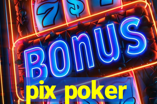 pix poker