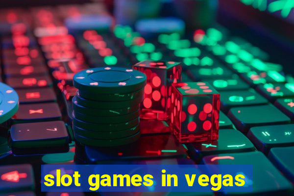 slot games in vegas