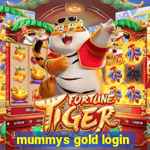 mummys gold login