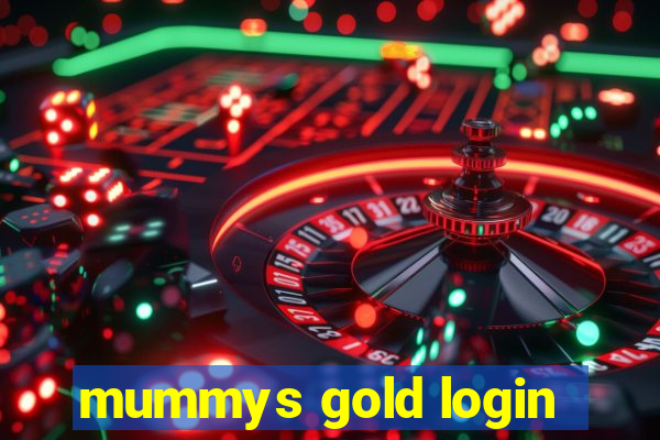 mummys gold login