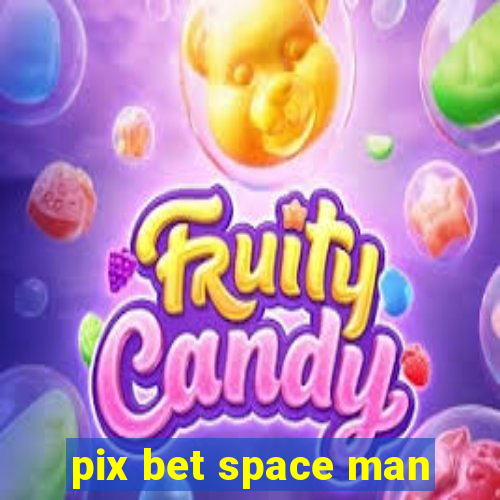 pix bet space man