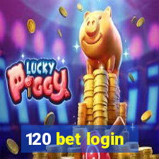 120 bet login